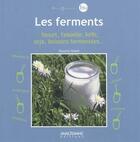 Couverture du livre « Les ferments ; yaourt, faisselle, kéfir, soja, boissons fermentées... » de Dounia Silem aux éditions Anagramme