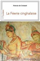 Couverture du livre « La féerie cinghalaise » de Francis De Croisset aux éditions Magellan & Cie