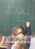 Couverture du livre « Le tableau noir » de Ginette Cottot-Coutard aux éditions Complicites