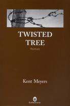 Couverture du livre « Twisted tree » de Kent Meyers aux éditions Gallmeister