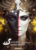Couverture du livre « Shâhra t.1 : les masques d'Azr'Khila » de Charlotte Bousquet aux éditions Mnemos