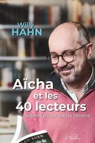 Couverture du livre « Aîcha et les 40 lecteurs : scènes d'une vie de libraire » de Willy Hahn aux éditions Le Beau Jardin