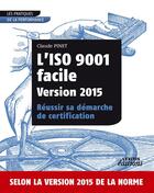 Couverture du livre « L'ISO 9001 facile Version 2015 Réussir sa démarche de certification » de Claude Pinet aux éditions Lexitis