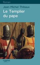 Couverture du livre « Le templier du pape » de Jean-Michel Thibaux aux éditions Feryane