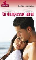 Couverture du livre « Un dangereux idéal » de Helene Caussignac aux éditions Les Nouveaux Auteurs