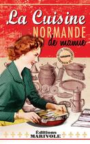 Couverture du livre « La cuisine Normande de Mamie » de Aline Faury et Frederique Rose aux éditions Marivole