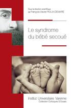 Couverture du livre « Le syndrome du bébé secoué » de Francois-Xavier Roux-Demare aux éditions Institut Universitaire Varenne