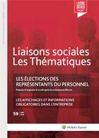 Couverture du livre « Liaisons sociales ; les thématiques t.59 ; les élections des représentants du personnel : préparer et organiser le scrutin après les ordonnances Macron ; les affichages et informations obligatoires dans l'entreprise » de Pascal Lagoutte et Remy Favre aux éditions Liaisons