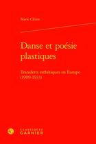 Couverture du livre « Danse et poésie plastiques : transferts esthétiques en Europe (1909-1933) » de Marie Cleren aux éditions Classiques Garnier