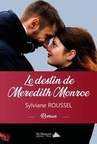 Couverture du livre « Le destin de meredith monroe » de Roussel Sylviane aux éditions Saint Honore Editions