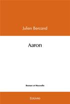 Couverture du livre « Aaron » de Bercand Julien aux éditions Edilivre