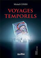 Couverture du livre « Voyages temporels » de Condo Mickael aux éditions Falcon Editions