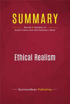 Couverture du livre « Summary : ethical realism (review and analysis of Anatol Lieven and John Hulsman's book) » de  aux éditions Political Book Summaries