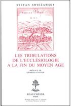 Couverture du livre « Les tribulations de l'ecclesiologie a la fin du moyen age » de Swiezawskistefan aux éditions Beauchesne