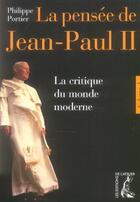 Couverture du livre « La pensee de jean-paul ii - tome 1 - la critique du monde » de Philippe Portier aux éditions Editions De L'atelier
