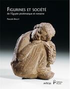Couverture du livre « Figurines et société de l'Egypte ptolémaïque et romaine » de Pascale Ballet aux éditions Picard