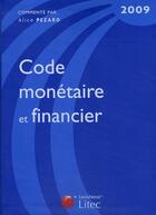 Couverture du livre « Code monétaire et financier (édition 2009) » de Alice Pezard aux éditions Lexisnexis