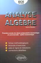 Couverture du livre « Analyse, algebre - exercices corriges de mathematiques pour la premiere annee de classe preparatoire » de Karine Madere aux éditions Ellipses