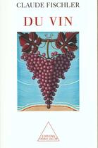 Couverture du livre « Du vin » de Claude Fischler aux éditions Odile Jacob
