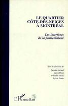 Couverture du livre « Le quartier Côte-des-neiges à Montréal ; les interfaces de la pluriethnicité » de  aux éditions L'harmattan