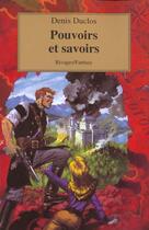 Couverture du livre « Pouvoirs Et Savoirs ; Chroniques De Longwor T.3 » de Denis Duclos aux éditions Rivages