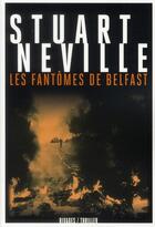 Couverture du livre « Les fantômes de Belfast » de Stuart Neville aux éditions Rivages