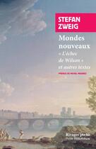Couverture du livre « Mondes nouveaux ; l'échec de Wilson et autres textes » de Stefan Zweig aux éditions Rivages