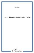Couverture du livre « LES FETES TRADITIONNELLES A KYOTO » de Eric Faure aux éditions L'harmattan