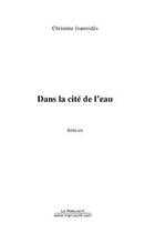 Couverture du livre « Dans la cite de l'eau » de Christine Joannides aux éditions Editions Le Manuscrit