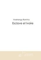 Couverture du livre « Esclave et ivoire » de Ramino Voahangy aux éditions Editions Le Manuscrit