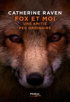 Couverture du livre « Fox et moi : une amitié peu ordinaire » de Catherine Raven aux éditions Phebus