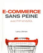 Couverture du livre « E-commerce sans peine avec PHP et MYSQL » de Ullman Larry aux éditions First Interactive