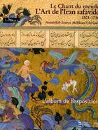 Couverture du livre « Le chant du monde ; l'Art de l'Iran savafide 1501-1736 (album de l'exposition) » de Assadullah Souren Melikian-Chirvani aux éditions Somogy