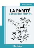 Couverture du livre « La parité : une exigence de modernité » de Michelle Meunier et Alain Gralepois aux éditions Studyrama