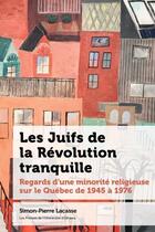 Couverture du livre « Les Juifs de la révolution tranquille : regards d'une minorité religieuse sur le Québec de 1945 à 1976 » de Simon-Pierre Lacasse aux éditions Pu D'ottawa