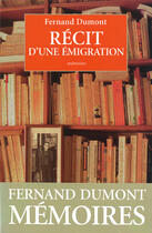 Couverture du livre « Recit d'une emigration » de Dumont Fernand aux éditions Editions Boreal