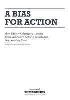 Couverture du livre « A bias for action ; how effective managers harness their willpower, achieve results, and stop wasting time » de Sumantra Ghoshal et Heike Bruch aux éditions Must Read Summaries