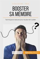 Couverture du livre « Comment booster sa mémoire ? astuces pour ne plus rien oublier » de Geraud Tassignon aux éditions 50minutes.fr