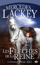 Couverture du livre « Les hérauts de Valdemar Tome 1 : les flèches de la reine » de Mercedes Lackey aux éditions Bragelonne