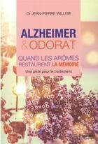 Couverture du livre « Alzheimer et odorat quand les aromes restaurent la mémoire » de Jean-Pierre Willem aux éditions Guy Trédaniel
