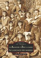 Couverture du livre « De amariner à zéro la barre ; le langage des marins » de Jean-Charles Meyer aux éditions Editions Sutton