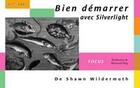 Couverture du livre « Bien démarrer avec Silverlight » de Shawn Wildermuth aux éditions Digit Books