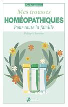 Couverture du livre « Mes trousses homéopathiques : Pour toute la famille » de Philippe Chavanne aux éditions Artemis