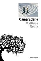 Couverture du livre « Camaraderie » de Matthieu Remy aux éditions Olivier (l')