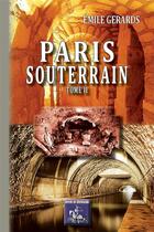 Couverture du livre « Paris souterrain (T2) » de Emile Gerards aux éditions Editions Des Regionalismes