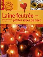 Couverture du livre « Laine feutrée ; petites idées de déco » de Petra Dechene aux éditions Editions Carpentier