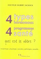 Couverture du livre « 4 types hormonaux, 4 programmes santé : quel est le vôtre ? » de Hubert Sacksick aux éditions Josette Lyon