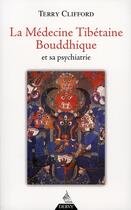 Couverture du livre « La médecine tibétaine bouddhique et sa psychiatrie » de Terry Clifford aux éditions Dervy