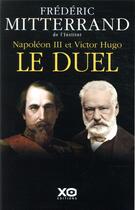 Couverture du livre « Napoléon III et Victor Hugo : le duel » de Frederic Mitterrand aux éditions Xo