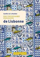 Couverture du livre « Dictionnaire insolite de Lisbonne » de Camille De La Rochere aux éditions Cosmopole